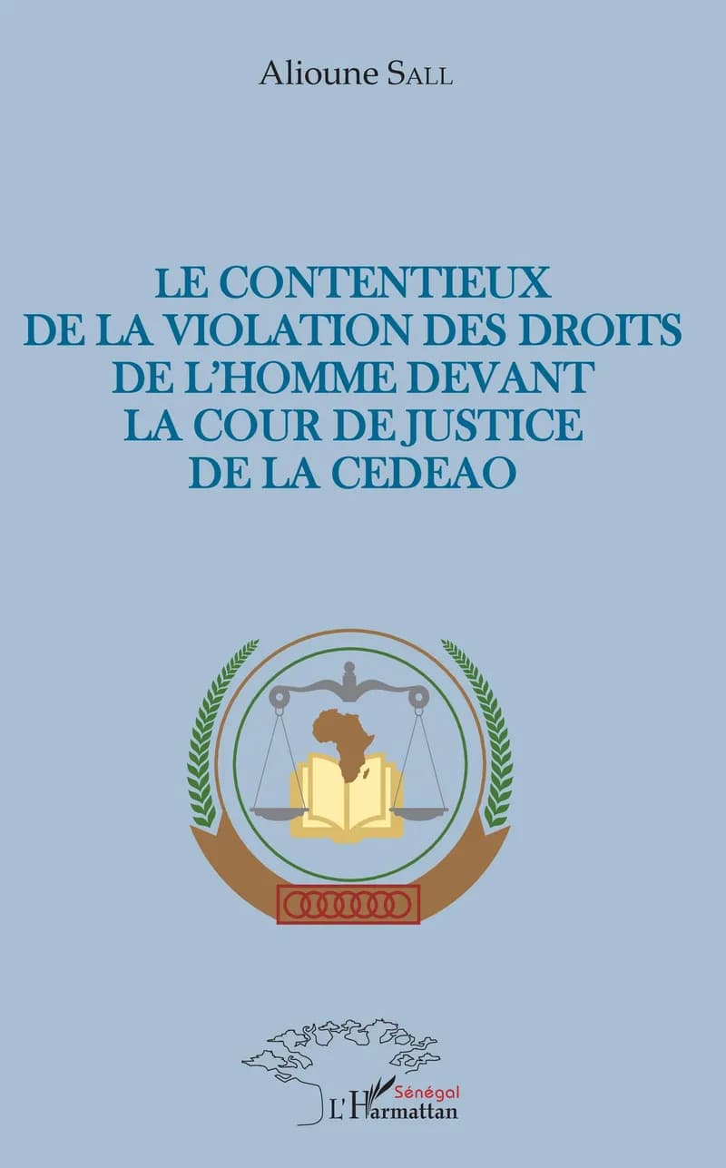 Couverture de « Le contentieux de la violation des droits de l'homme devant la cour de justice de la CEDEAO »