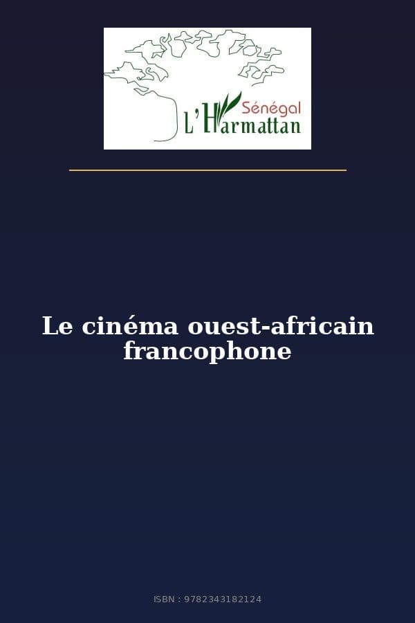 Couverture de « Le cinéma ouest-africain francophone »