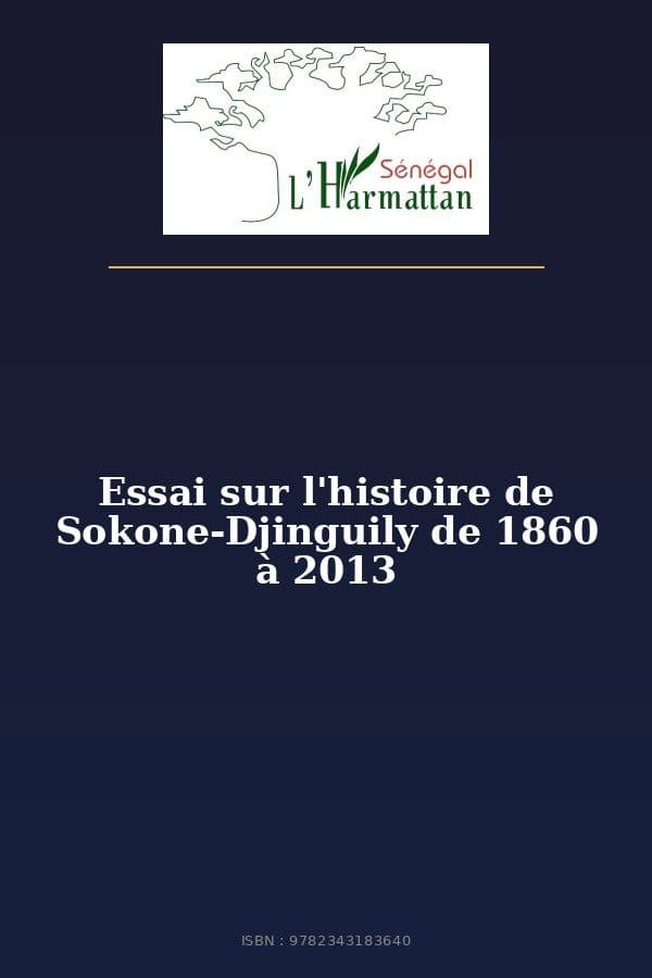 Couverture de « Essai sur l'histoire de Sokone-Djinguily de 1860 à 2013 »