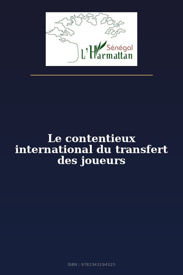 Couverture de « Le contentieux international du transfert des joueurs »