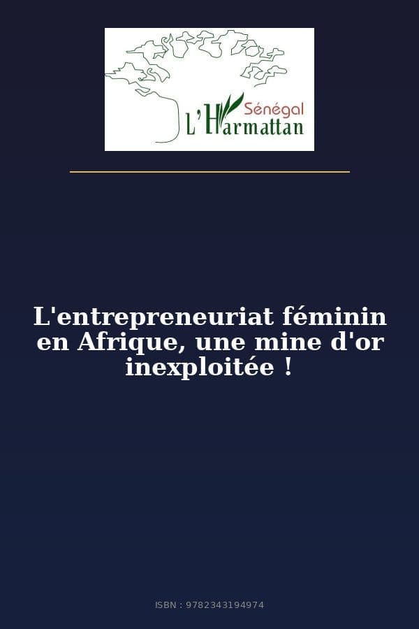 Couverture de « L'entrepreneuriat féminin en Afrique, une mine d'or inexploitée ! »