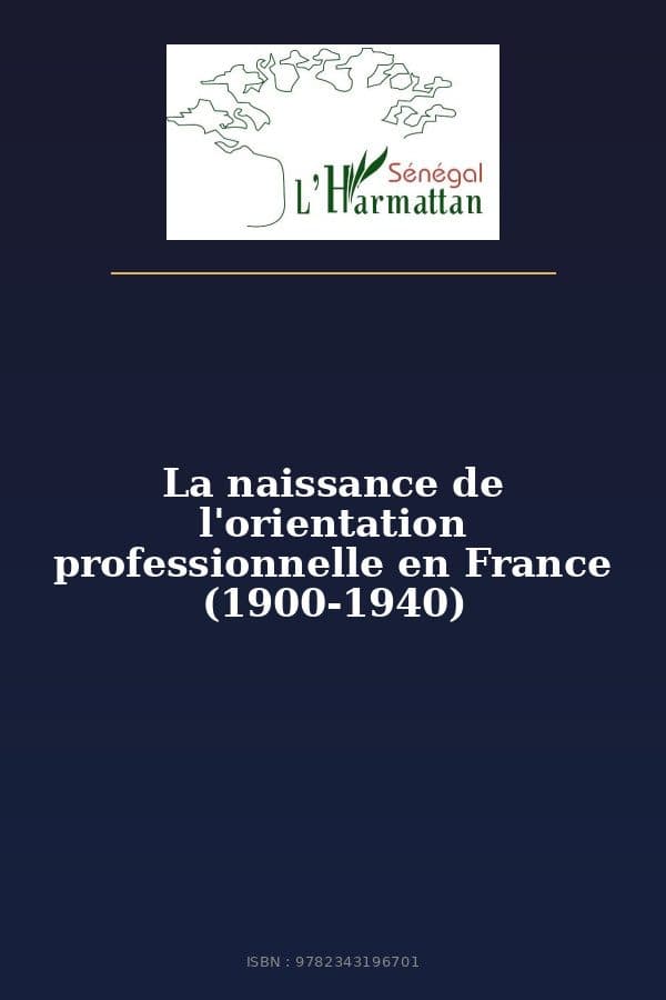 Couverture de « La naissance de l'orientation professionnelle en France (1900-1940) »