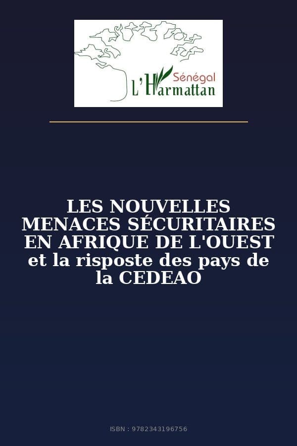 Couverture de « LES NOUVELLES MENACES SÉCURITAIRES EN AFRIQUE DE L'OUEST et la risposte des pays de la CEDEAO »