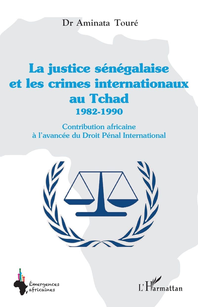 Couverture de « La justice sénégalaise et les crimes internationaux au Tchad 1982-1990 »