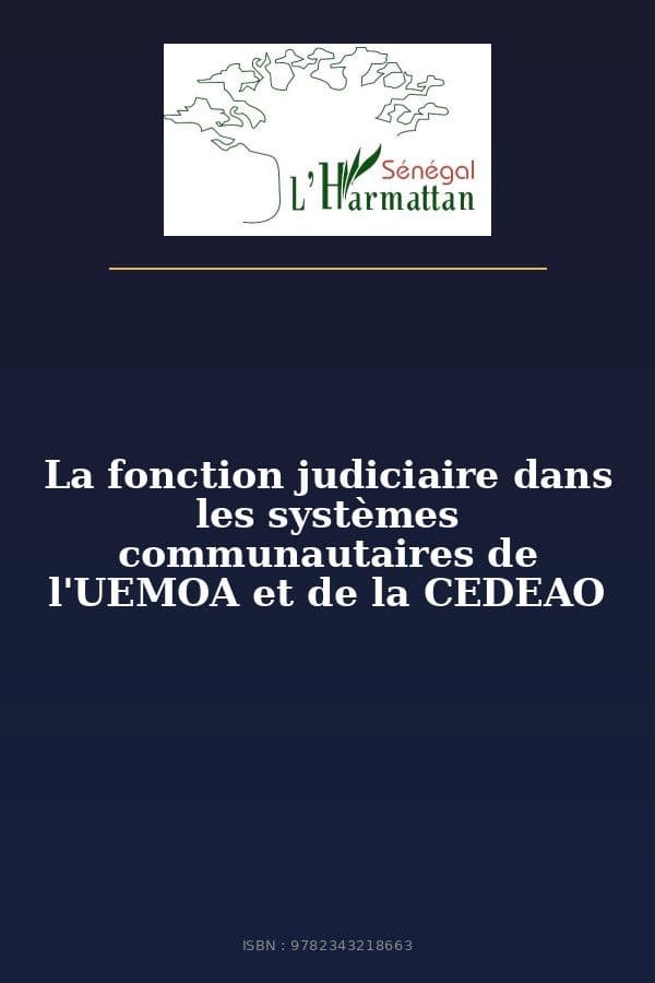 Couverture de « La fonction judiciaire dans les systèmes communautaires de l'UEMOA et de la CEDEAO »