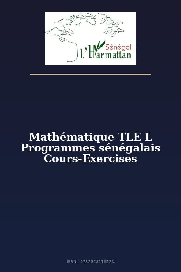 Couverture de « Mathématique TLE L Programmes sénégalais Cours-Exercises »