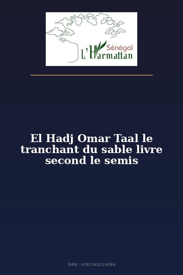 Couverture de « El Hadj Omar Taal le tranchant du sable livre second le semis »