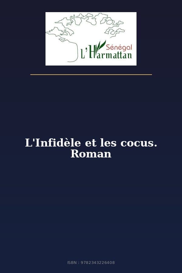 Couverture de « L'Infidèle et les cocus. Roman »