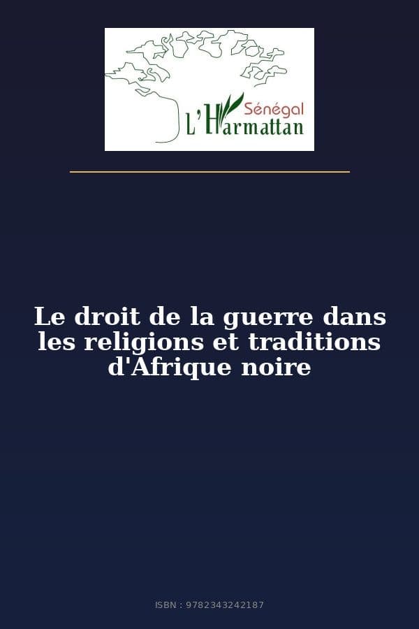 Couverture de « Le droit de la guerre dans les religions et traditions d'Afrique noire »
