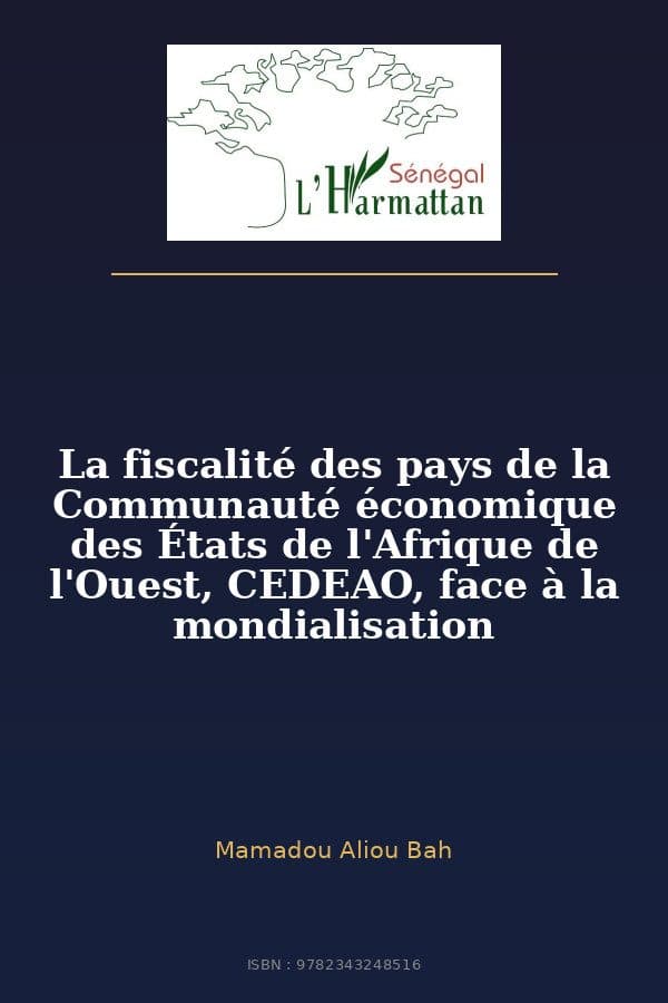 Couverture de « La fiscalité des pays de la Communauté économique des États de l'Afrique de l'Ouest, CEDEAO, face à la mondialisation »