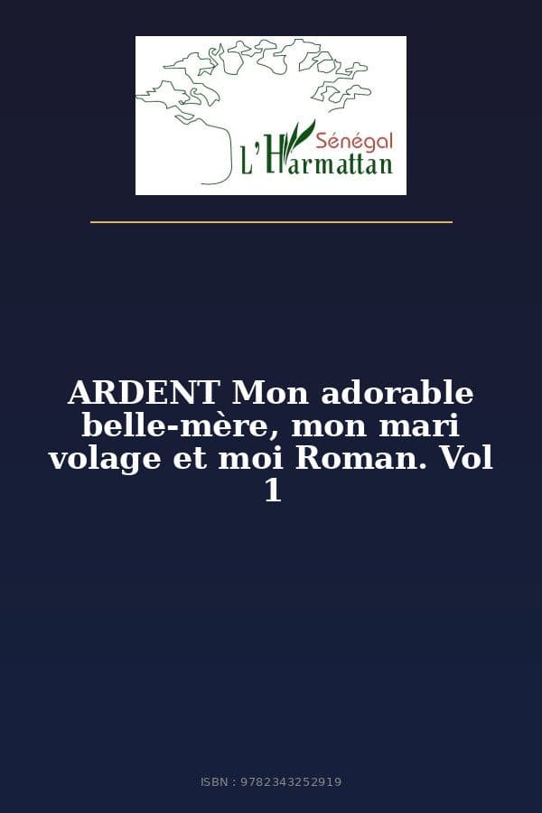 Couverture de « ARDENT Mon adorable belle-mère, mon mari volage et moi Roman. Vol 1 »