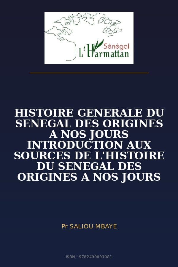 Couverture de « HISTOIRE GENERALE DU SENEGAL DES ORIGINES A NOS JOURS INTRODUCTION AUX SOURCES DE L'HISTOIRE DU SENEGAL DES ORIGINES A NOS JOURS »