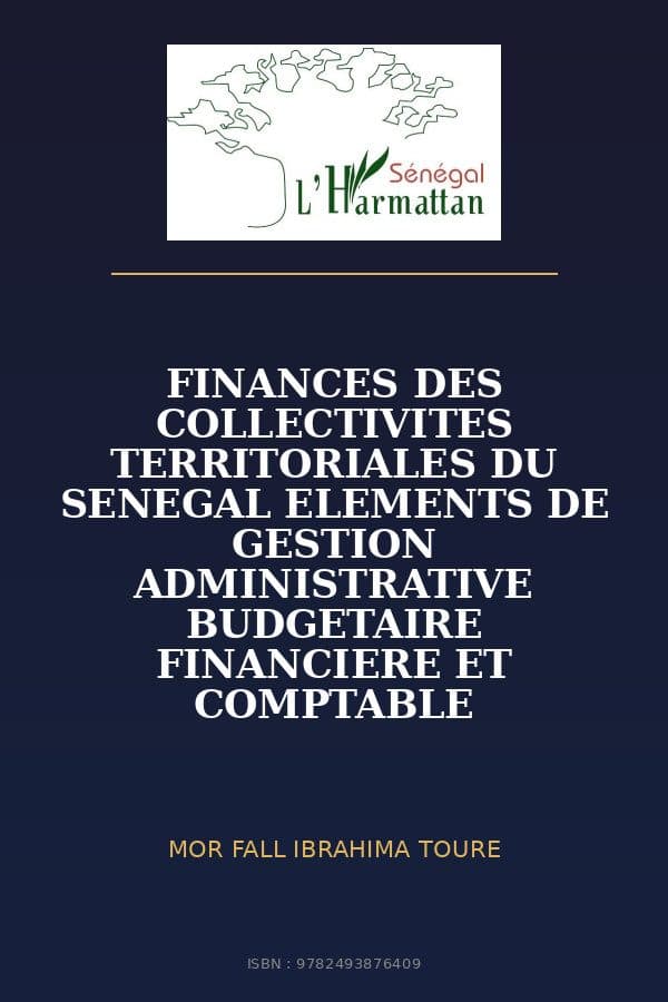 Couverture de « FINANCES DES COLLECTIVITES TERRITORIALES DU SENEGAL ELEMENTS DE GESTION ADMINISTRATIVE BUDGETAIRE FINANCIERE ET COMPTABLE »