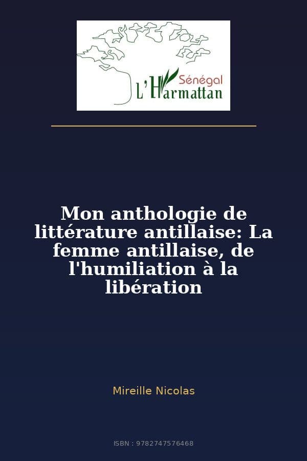Couverture de « Mon anthologie de littérature antillaise: La femme antillaise, de l'humiliation à la libération »