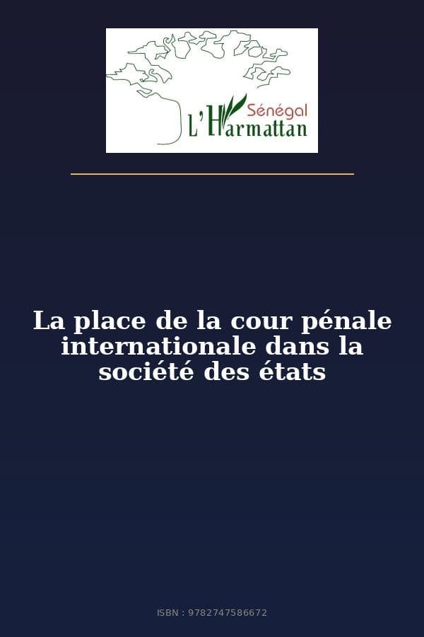 Couverture de « La place de la cour pénale internationale dans la société des états »