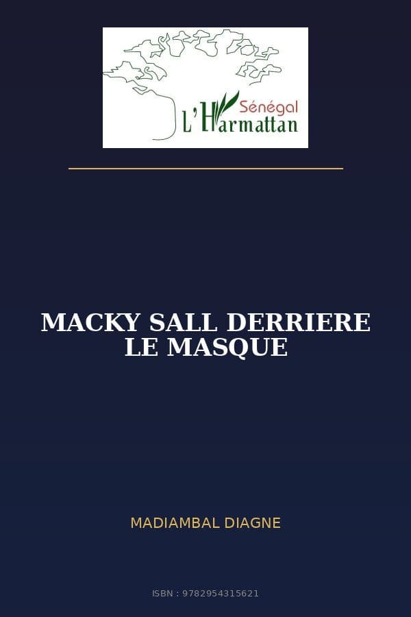 Couverture de « MACKY SALL DERRIERE LE MASQUE »