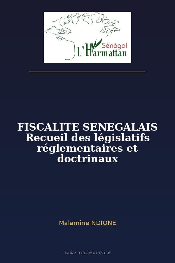 Couverture de « FISCALITE SENEGALAIS Recueil des législatifs réglementaires et doctrinaux »