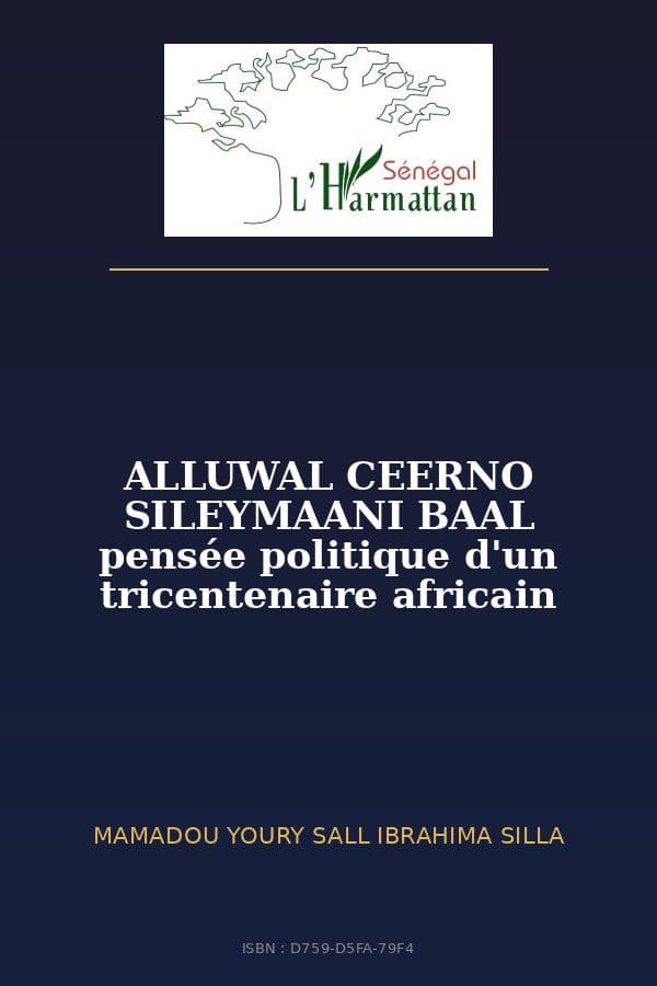 Couverture de « ALLUWAL CEERNO SILEYMAANI BAAL pensée politique d'un tricentenaire africain »